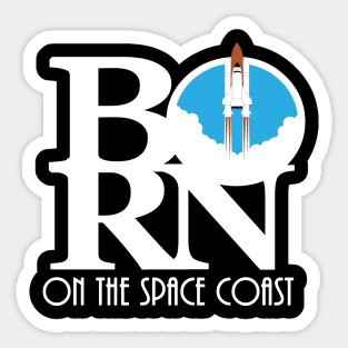 BORN On The Space Coast Sticker